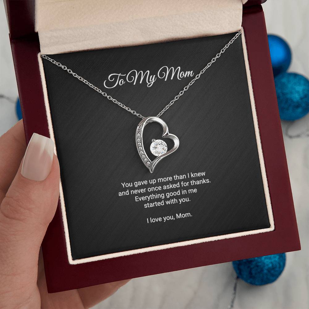 To My Mom Necklace - Everything Good In Me Started With You, Forever Love Heart Pendant Gift