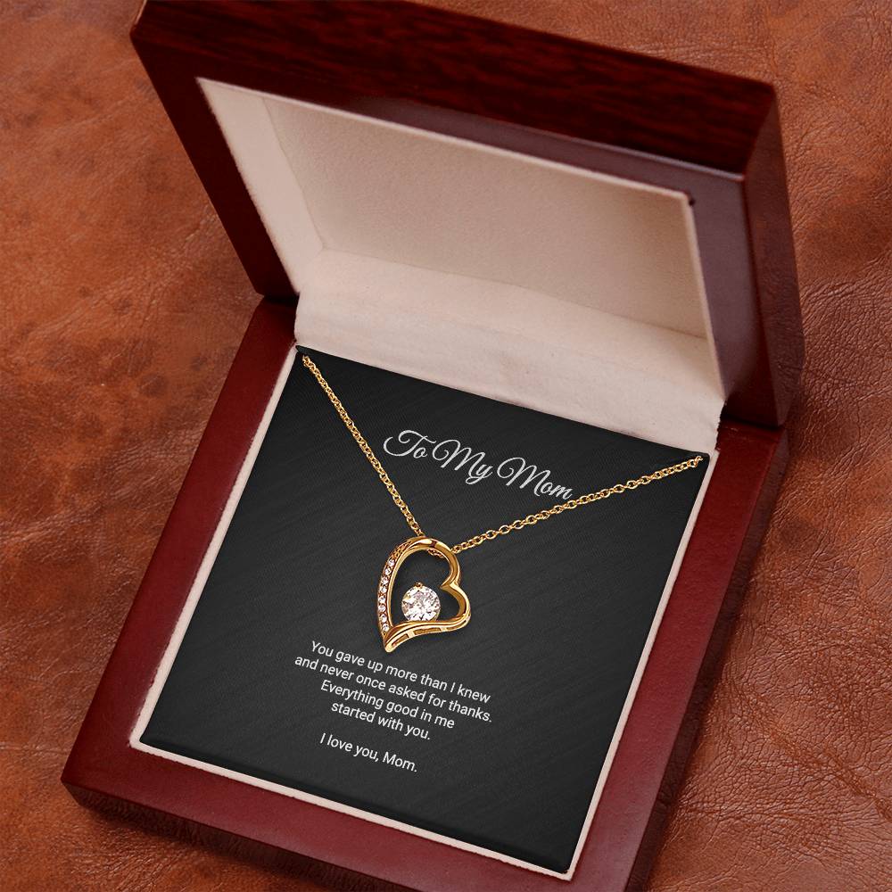 To My Mom Necklace - Everything Good In Me Started With You, Forever Love Heart Pendant Gift