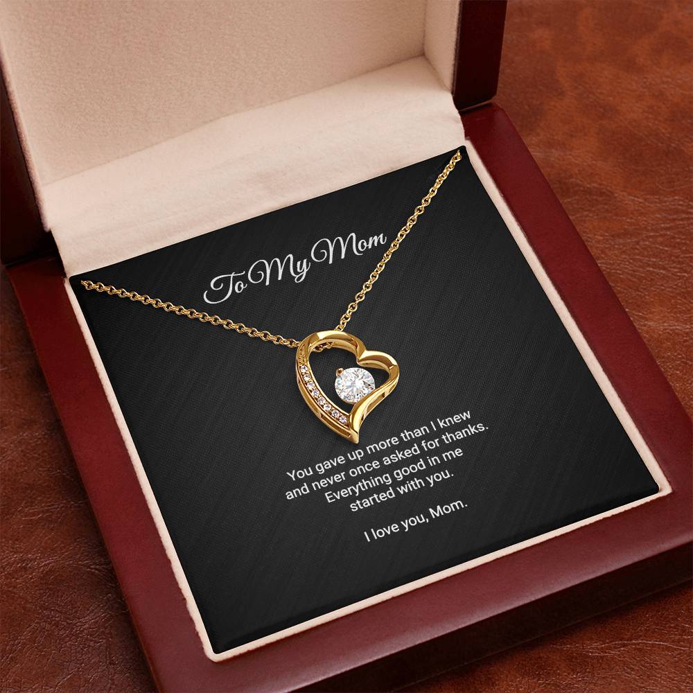 To My Mom Necklace - Everything Good In Me Started With You, Forever Love Heart Pendant Gift