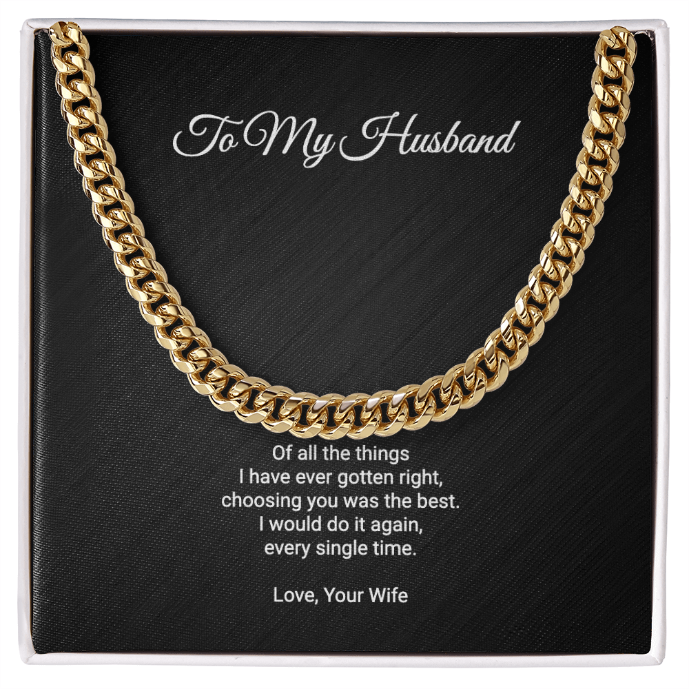 To My Husband Necklace - Choosing You Was The Best Thing I Ever Got Right, Cuban Link Chain Gift For Husband From Wife