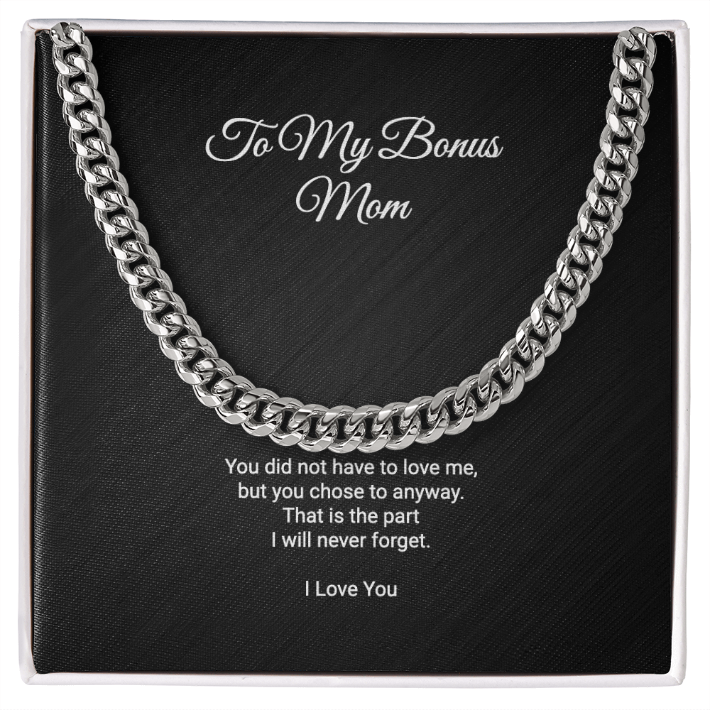 To My Bonus Mom Necklace - You Did Not Have To Love Me But You Chose To Anyway, Cuban Link Chain Gift For Stepmom Step Mom Bonus Mom