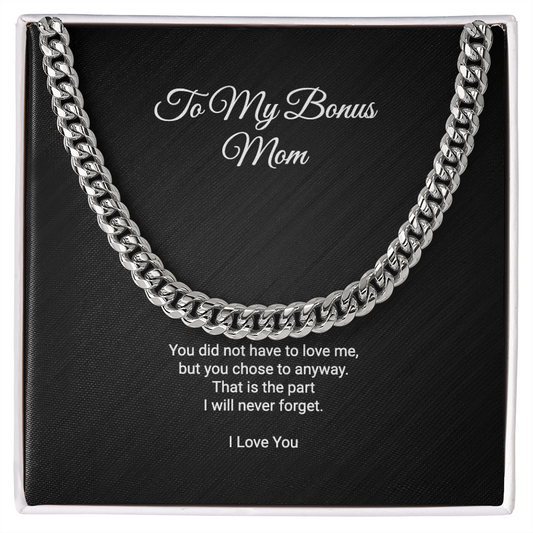 To My Bonus Mom Necklace - You Did Not Have To Love Me But You Chose To Anyway, Cuban Link Chain Gift For Stepmom Step Mom Bonus Mom
