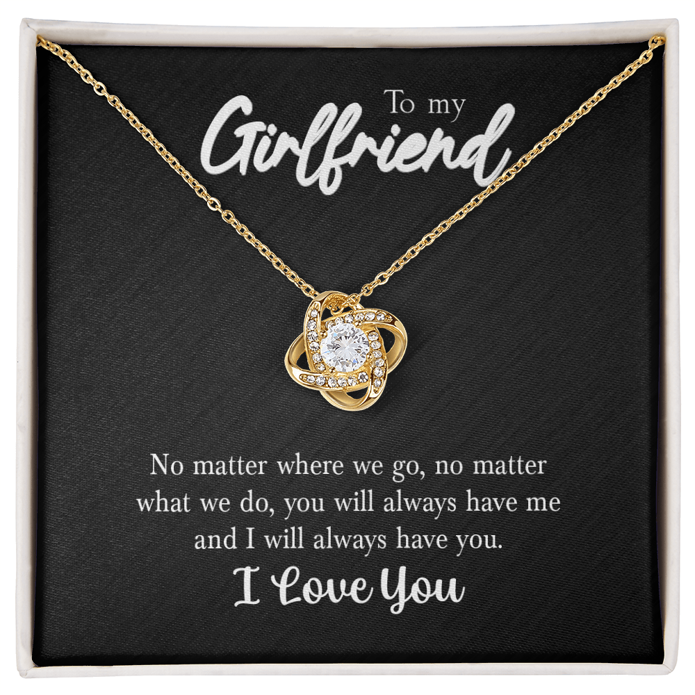 To My Girlfriend Necklace - I Will Always Have You, Love Knot Pendant Romantic Gift For Girlfriend