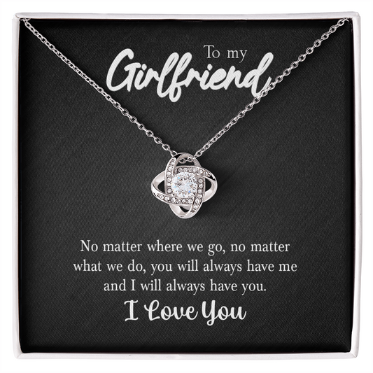 To My Girlfriend Necklace - I Will Always Have You, Love Knot Pendant Romantic Gift For Girlfriend