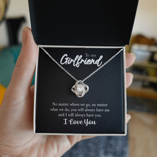 To My Girlfriend Necklace - I Will Always Have You, Love Knot Pendant Romantic Gift For Girlfriend