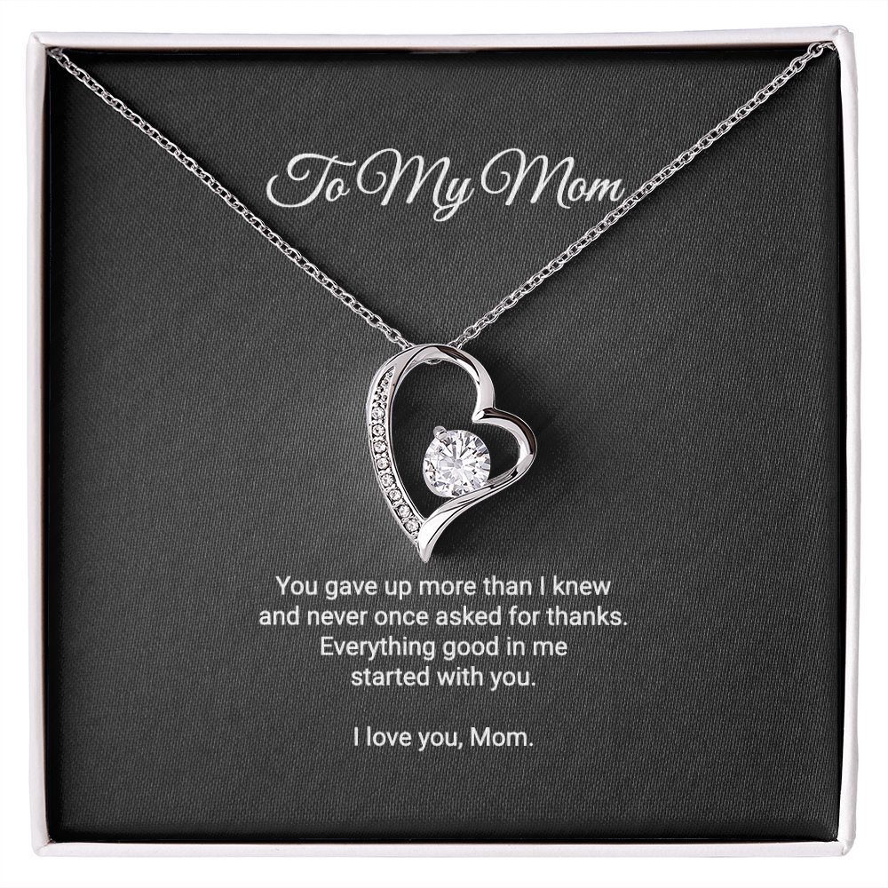 To My Mom Necklace - Everything Good In Me Started With You, Forever Love Heart Pendant Gift