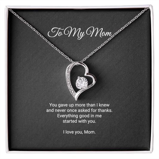 To My Mom Necklace - Everything Good In Me Started With You, Forever Love Heart Pendant Gift