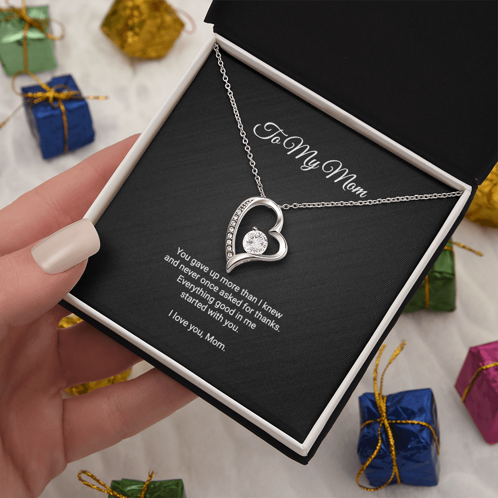 To My Mom Necklace - Everything Good In Me Started With You, Forever Love Heart Pendant Gift